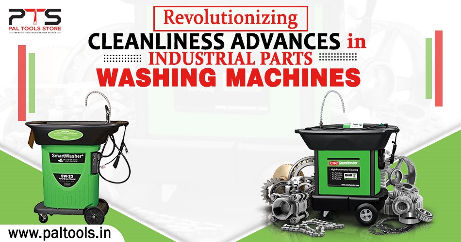 Revolutionizing Cleanliness: Advances in Industrial Parts Washing Machines