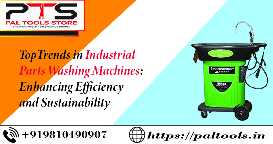 Top Trends in Industrial Parts Washing Machines: Enhancing Efficiency and Sustainability